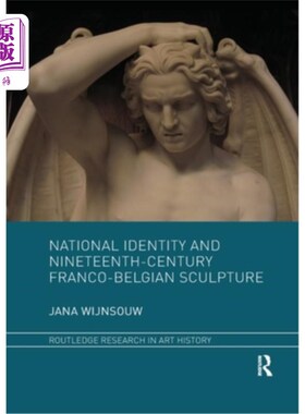 海外直订National Identity and Nineteenth-Century Franco-Belgian Sculpture 国家认同与19世纪法国-比利时雕塑