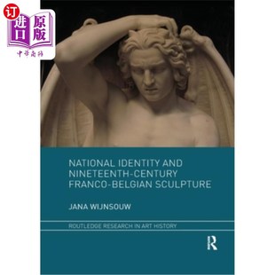 Nineteenth Century 国家认同与19世纪法国 Identity 比利时雕塑 Sculpture and Belgian 海外直订National Franco
