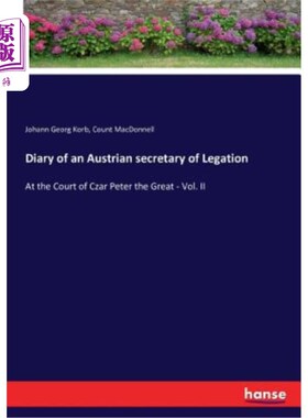 海外直订Diary of an Austrian secretary of Legation: At the Court of Czar Peter the Great 奥地利公使馆秘书日记：沙皇