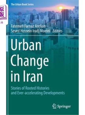 海外直订Urban Change in Iran: Stories of Rooted Histories and Ever-Accelerating Developm 伊朗的城市变化：根深蒂固的