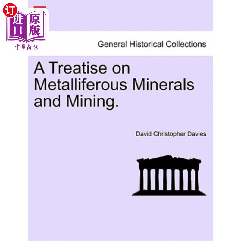 海外直订A Treatise on Metalliferous Minerals and Mining. 含金属矿物和采矿论。