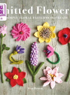 海外直订Knitted Flowers: 30 Simple Floral Patterns to Create 针织花：30个简单的花卉图案创造