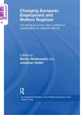 海外直订Changing European Employment and Welfare Regimes: The Influence of the Open Meth 变化中的欧洲就业和福利制度