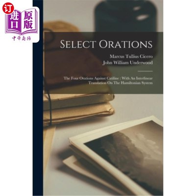 海外直订Select Orations: The Four Orations Against Catiline: With An Interlinear Transla 演讲选择:四篇反对卡提林的