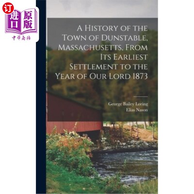 海外直订A History of the Town of Dunstable, Massachusetts, From its Earliest Settlement  马萨诸塞州邓斯特布尔镇的历