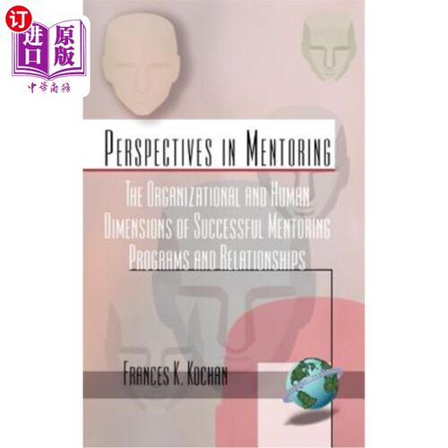 海外直订The Organizational and Human Dimensions of Successful Mentoring Programs and Rel 成功指导计划和关系的组织和