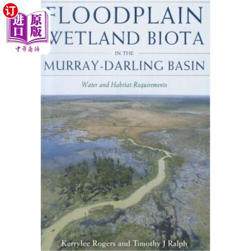 海外直订Floodplain Wetland Biota in the Murray-Darling Basin: Water and Habitat Requirem 墨累-达令盆地漫滩湿地生物