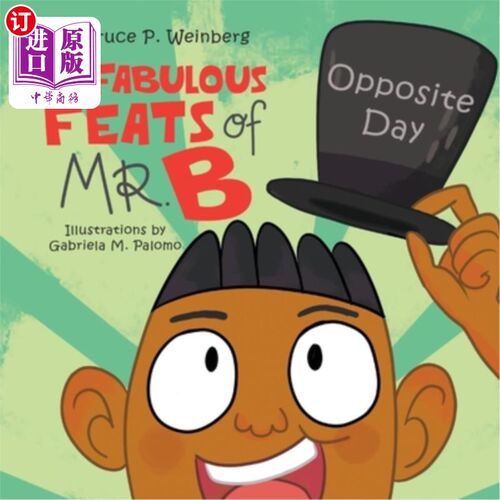海外直订The Fabulous Feats of Mr. B: Opposite Day B先生的惊人壮举：相反的一天