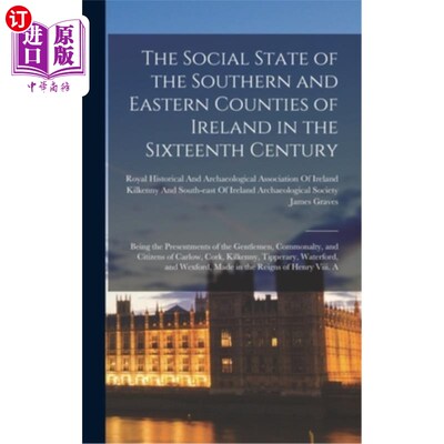 海外直订The Social State of the Southern and Eastern Counties of Ireland in the Sixteent 16世纪爱尔兰南部和东部郡的