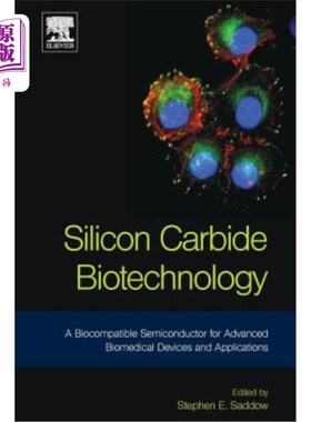 海外直订Silicon Carbide Biotechnology: A Biocompatible Semiconductor for Advanced Biomed 碳化硅生物技术:用于先进生