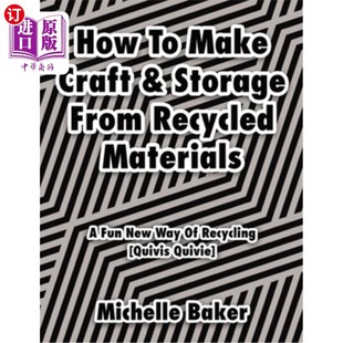 海外直订How to Make Craft & Storage From Recycled Materials: A Fun New Way of Recycling 如何用回收材料制作工艺品和
