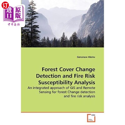 海外直订Forest Cover Change Detection and Fire Risk Susceptibility Analysis 森林覆盖变化检测与火灾风险敏感性分析