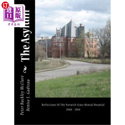 海外直订The Asylum, Reflections of the Norwich State Mental Hospital 2008-2010: Reflecti 2008-2010年