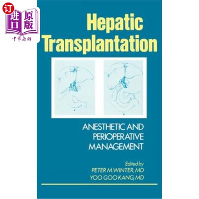 海外直订医药图书Hepatic Transplantation: Anesthetic and Perioperative Management 肝移植的麻醉与围手术期处理