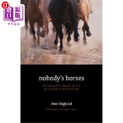 海外直订Nobody's Horses: The Dramatic Rescue of the Wild Herd of White Sands 无人的马：白沙野马的戏剧性拯救