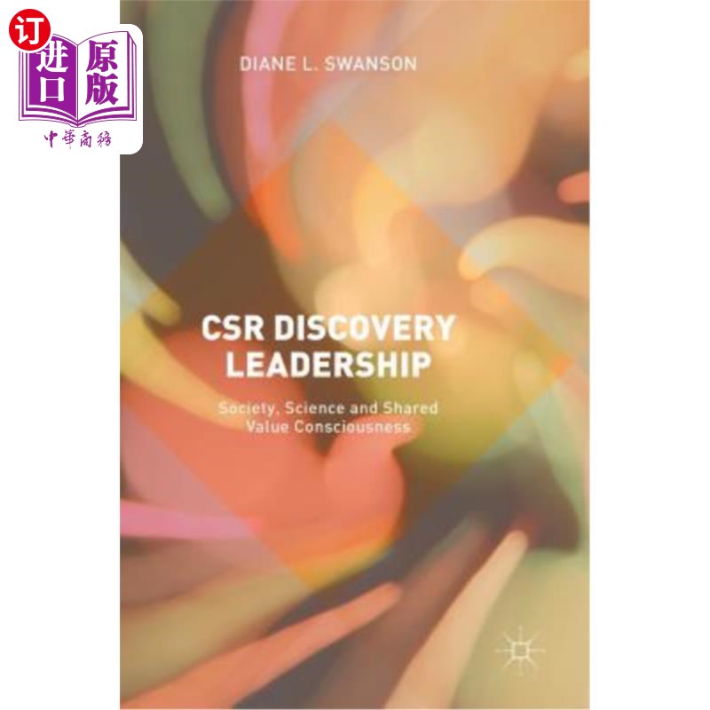 海外直订Csr Discovery Leadership: Society, Science and Shared Value Consciousness 企业社会责任发现型领导:社会、科学