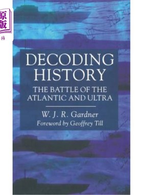 海外直订Decoding History: The Battle of the Atlantic and Ultra 解码历史:大西洋与奥特拉战役