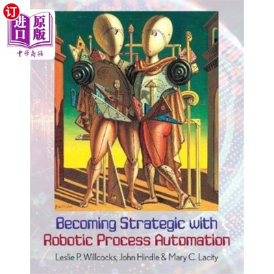 海外直订Becoming Strategic with Robotic Process Automati... 机器人过程自动化成为战略