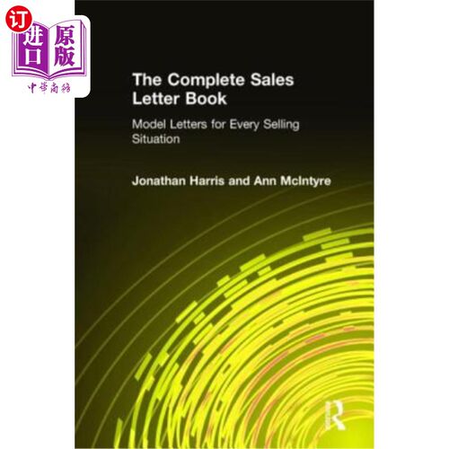 海外直订The Complete Sales Letter Book: Model Letters for Every Selling Situation: Model 完整的销售信函：每种销售情