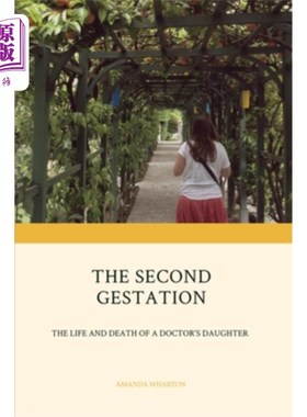 海外直订The Second Gestation: the life and death of a doctor's daughter 第二次妊娠:医生女儿的生与死
