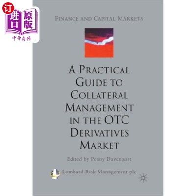海外直订A Practical Guide to Collateral Management in the OTC Derivatives Market 场外衍生品市场抵押品管理实务指南