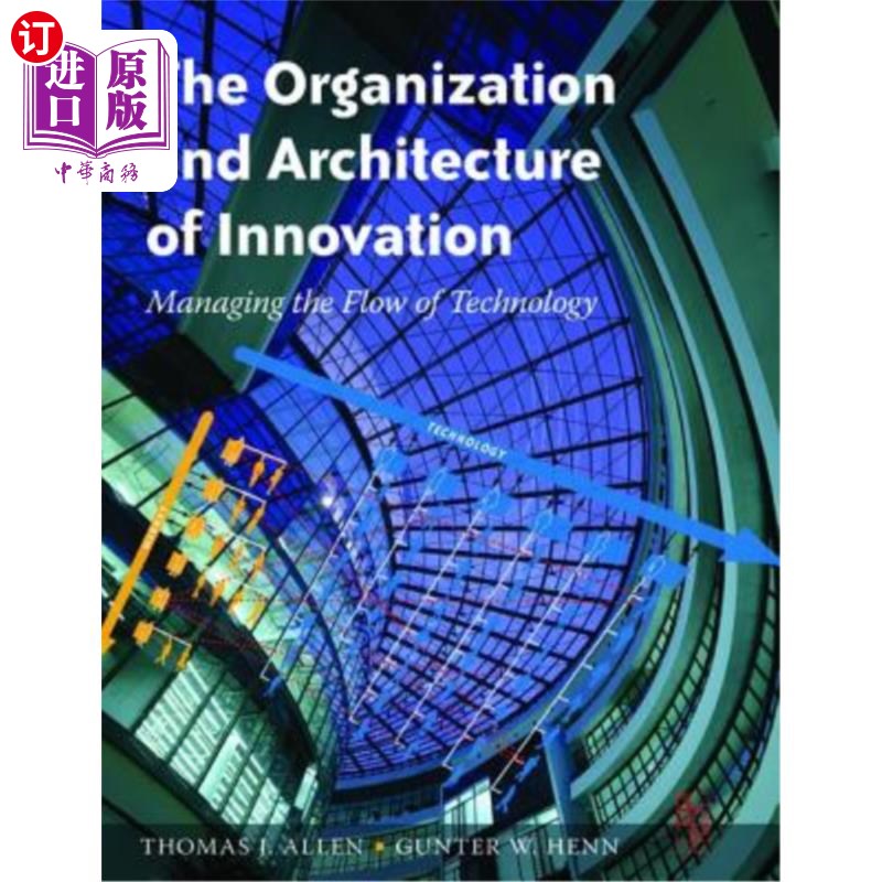 海外直订The Organization and Architecture of Innovation: Managing the Flow of Technology 创新的组织与架构:管理技术