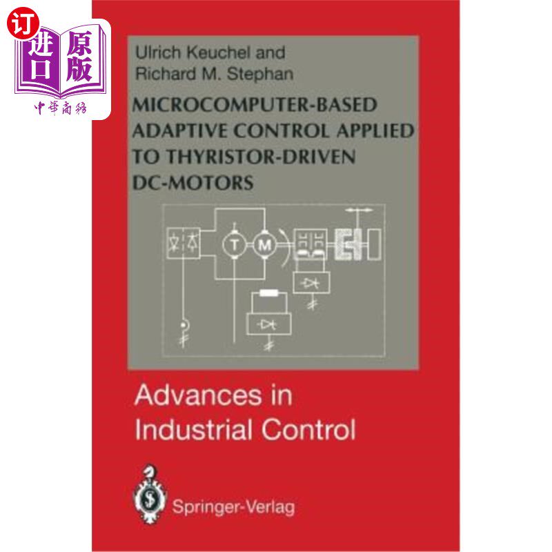 海外直订Microcomputer-Based Adaptive Control Applied to Thyristor-Driven DC-Motors 基于微机的晶闸管驱动直流电动机自