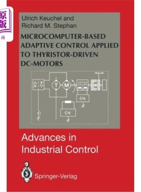 海外直订Microcomputer-Based Adaptive Control Applied to Thyristor-Driven DC-Motors 基于微机的晶闸管驱动直流电动机自