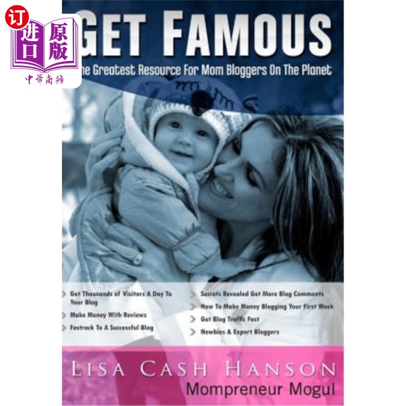 海外直订Get Famous The Greatest Resource for Mom Bloggers On The Planet 为地球上的妈妈博主赢得最伟大的资源