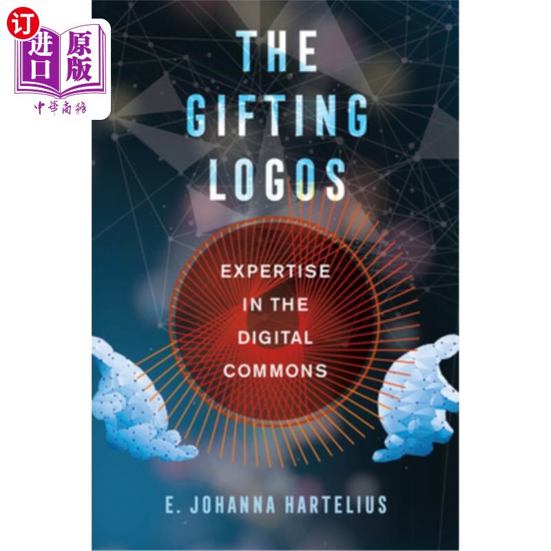 海外直订The Gifting Logos: Expertise in the Digital Commons 赠送标志:数字公共领域的专业知识