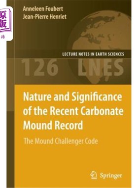 海外直订Nature and Significance of the Recent Carbonate Mound Record: The Mound Challeng 现代碳酸盐岩丘记录的性质和