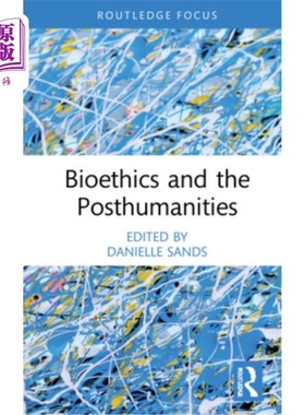 海外直订Bioethics and the Posthumanities 生物伦理学与后人类