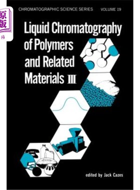 海外直订Liquid Chromatography of Polymers and Related Materials. III 聚合物及相关材料的液相色谱法。三
