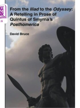 海外直订From the Iliad to the Odyssey: A Retelling in Prose of Quintus of Smyrna's Posth 从《伊利亚特》到《奥德赛》