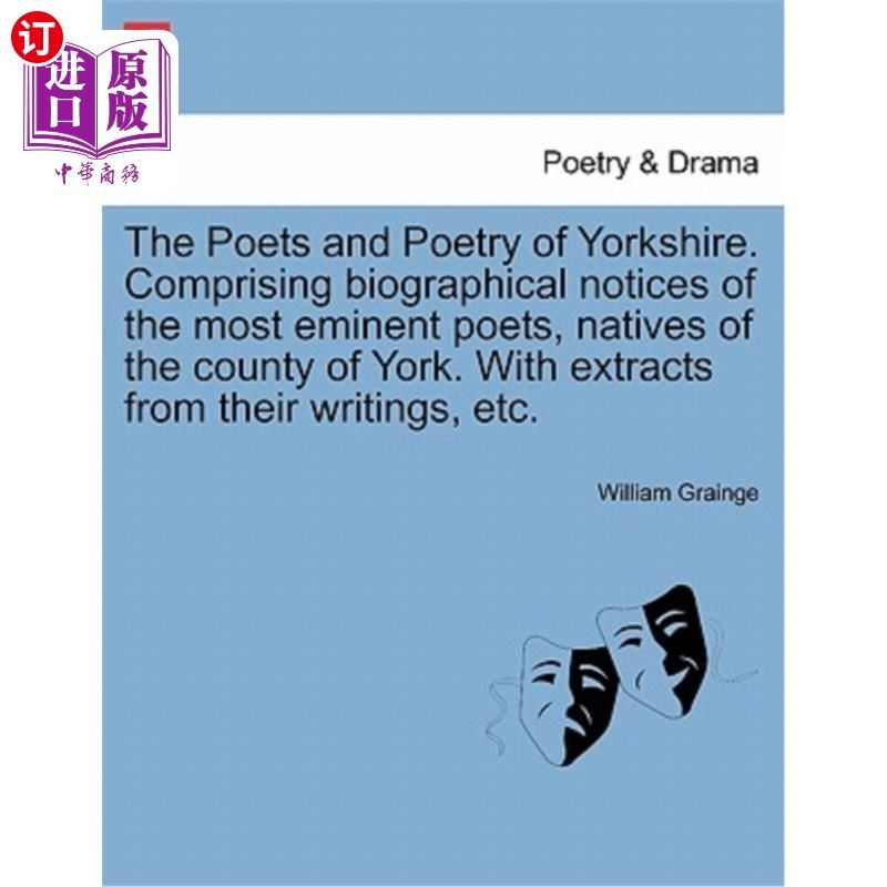 海外直订The Poets and Poetry of Yorkshire. Comprising Biographical Notices of the Most E 约克郡的诗人和诗歌。包括最