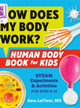 海外直订How Does My Body Work? Human Body Book for Kids: Steam Experiments and Activitie 我的身体是如何工作的?人体