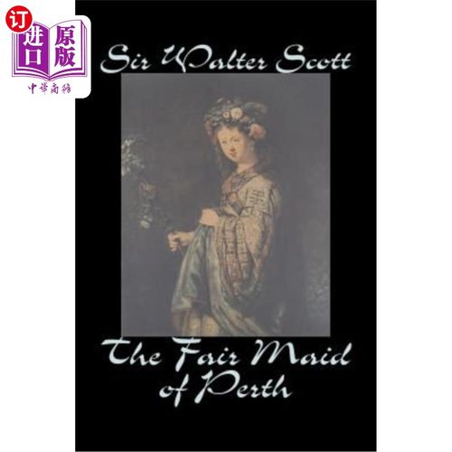 海外直订The Fair Maid of Perth by Sir Walter Scott, Fiction, Historical, Literary, Class 《珀斯的窈窕淑女》，沃尔特