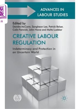 海外直订Creative Labour Regulation: Indeterminacy and Protection in an Uncertain World Creative Lab