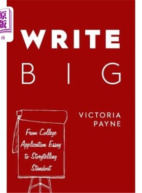 Write Big: From College Application Essay to Storytelling Standout 大写作：从大学申请论文到讲故事【中商原版】