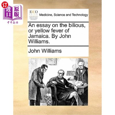 海外直订医药图书An Essay on the Bilious, or Yellow Fever of Jamaica. by John Williams. 牙买加的胆汁症或黄热病。约翰