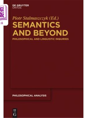 海外直订Semantics and Beyond: Philosophical and Linguistic Inquiries 语义学与超越：哲学与语言学研究