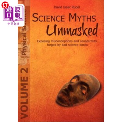 海外直订Science Myths Unmasked: Exposing Misconceptions and Counterfeits Forged by Bad S 揭开科学神话：揭露错误观念
