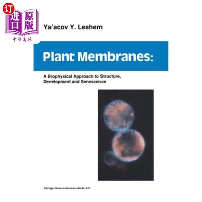 海外直订Plant Membranes: A Biophysical Approach to Structure, Development and Senescence 植物膜：结构、发育和衰老的