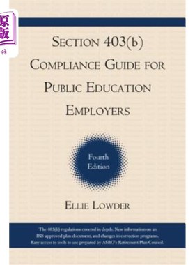 海外直订Section 403(b) Compliance Guide for Public Education Employers, 4th Edition 第403（b）节公共教育雇主合规指南，第