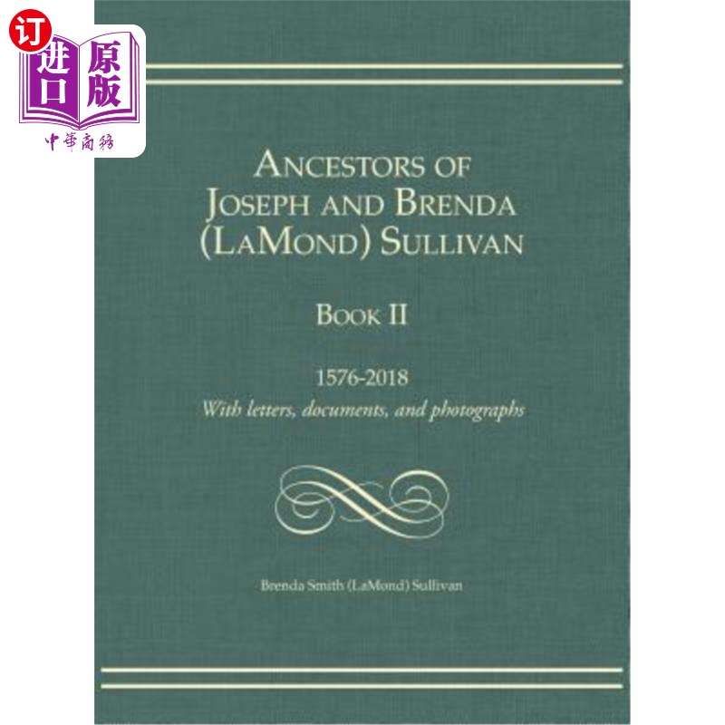 海外直订Ancestors of Joseph and Brenda (LaMond) Sullivan Book II: 1576-2018 With letters 约瑟夫和布伦达的祖先（拉蒙
