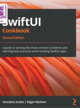 海外直订SwiftUI Cookbook - Second Edition: A guide to solving the most common problems a SwiftUI Co