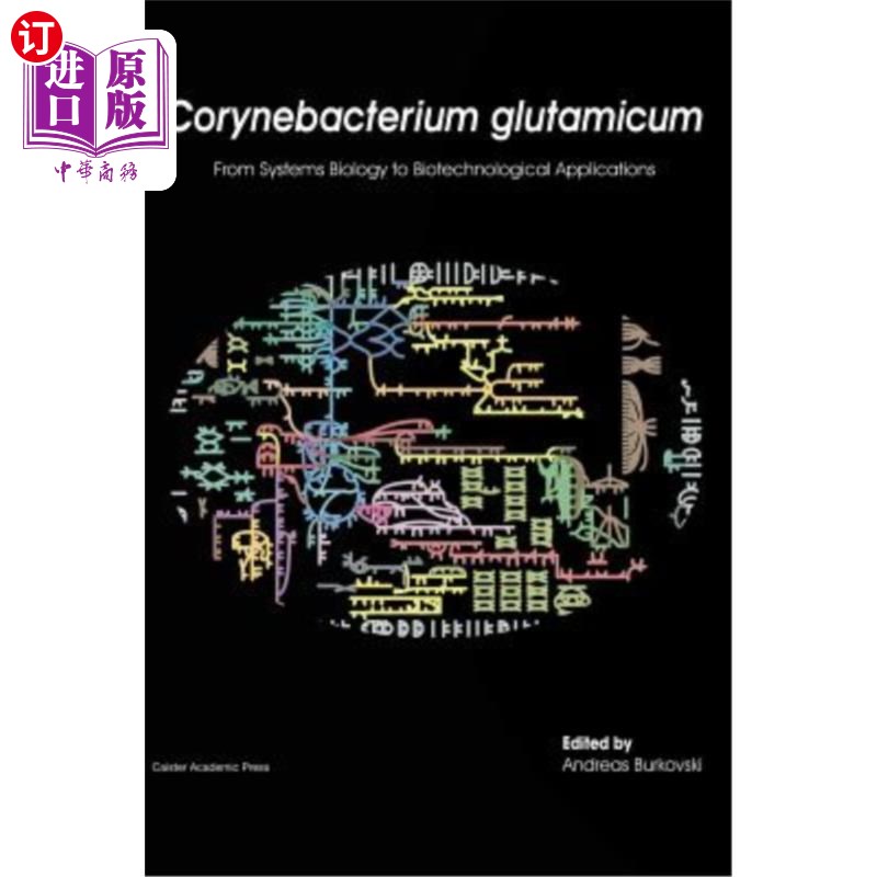 海外直订Corynebacterium Glutamicum: From Systems Biology to Biotechnological Application 谷氨酸棒状杆菌:从系统生物