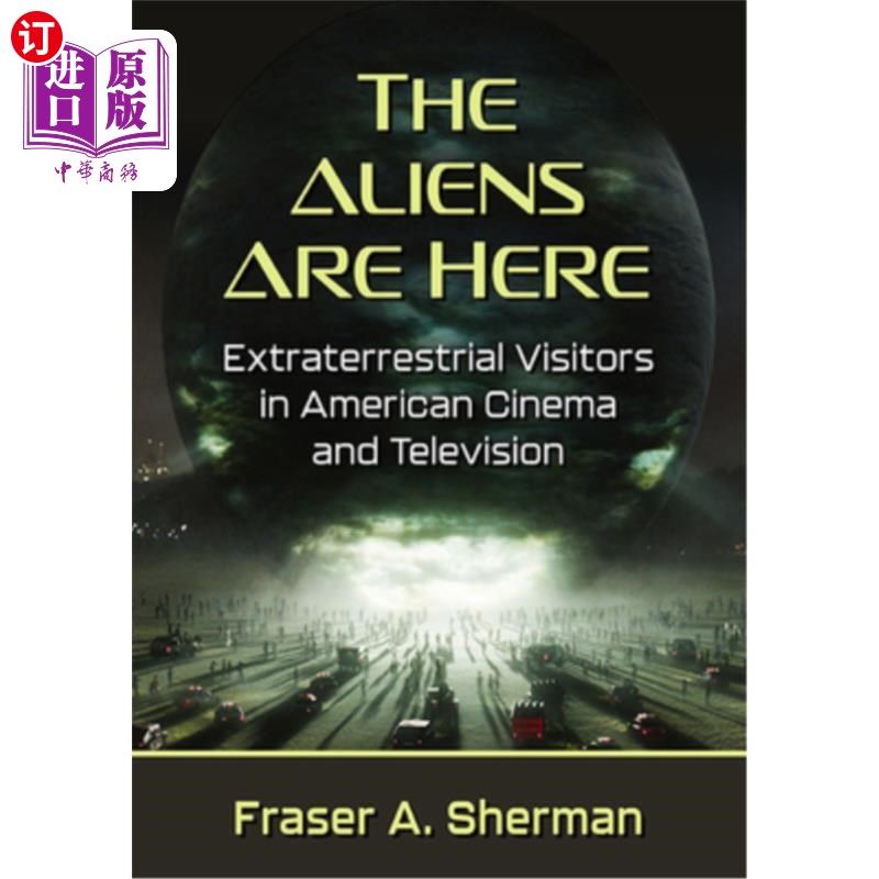 海外直订The Aliens Are Here: Extraterrestrial Visitors in American Cinema and Television 外星人来了:美国电影和电视
