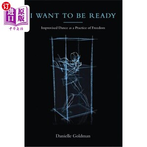 海外直订I Want to Be Ready: Improvised Dance as a Practice of Freedom 我要准备好:即兴舞蹈作为自由的实践