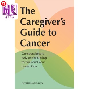 Guide 照顾 癌症护理指南 for Caregiver Caring Cancer and 海外直订医药图书The Compassionate You Advice